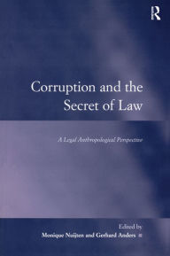 Title: Corruption and the Secret of Law: A Legal Anthropological Perspective, Author: Gerhard Anders