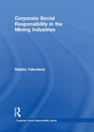 Title: Corporate Social Responsibility in the Mining Industries, Author: Natalia Yakovleva