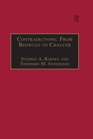 Title: Contradictions: From Beowulf to Chaucer: Selected Studies of Larry Benson, Author: Theodore M. Andersson