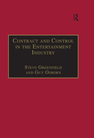 Title: Contract and Control in the Entertainment Industry: Dancing on the Edge of Heaven, Author: Steve Greenfield