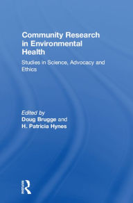 Title: Community Research in Environmental Health: Studies in Science, Advocacy and Ethics, Author: H. Patricia Hynes