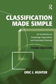 Title: Classification Made Simple: An Introduction to Knowledge Organisation and Information Retrieval, Author: Eric J. Hunter