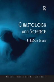 Title: Christology and Science, Author: F. LeRon Shults