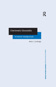 Title: Charismatic Glossolalia: An Empirical-Theological Study, Author: Mark J. Cartledge