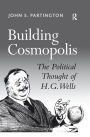 Building Cosmopolis: The Political Thought of H.G. Wells