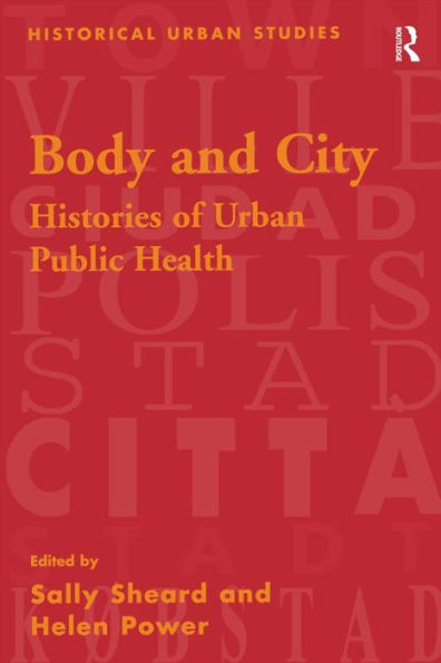 Body and City: Histories of Urban Public Health