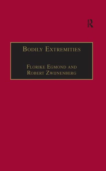 Bodily Extremities: Preoccupations with the Human Body in Early Modern European Culture