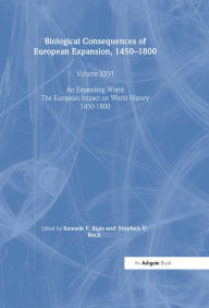 Title: Biological Consequences of the European Expansion, 1450-1800, Author: Stephen V. Beck