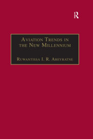 Title: Aviation Trends in the New Millennium, Author: Ruwantissa I.R. Abeyratne