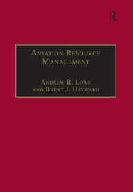 Title: Aviation Resource Management: Volume 2 - Proceedings of the Fourth Australian Aviation Psychology Symposium, Author: Andrew R. Lowe