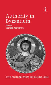 Title: Authority in Byzantium, Author: Pamela Armstrong