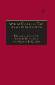 Title: Applied Cognitive Task Analysis in Aviation, Author: Thomas L. Seamster