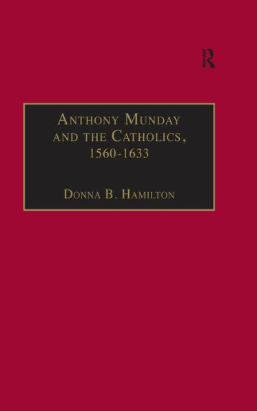 Anthony Munday and the Catholics, 1560-1633