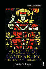 Title: Anselm of Canterbury: The Beauty of Theology, Author: David S. Hogg