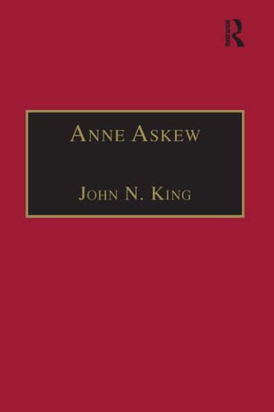 Anne Askew: Printed Writings 1500-1640: Series 1, Part One, Volume 1