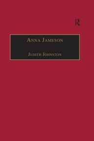 Title: Anna Jameson: Victorian, Feminist, Woman of Letters, Author: Judith Johnston