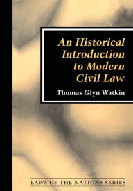 Title: An Historical Introduction to Modern Civil Law, Author: Thomas Glyn Watkin