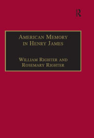 Title: American Memory in Henry James: Void and Value, Author: William Righter