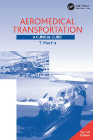 Title: Aeromedical Transportation: A Clinical Guide, Author: T. Martin