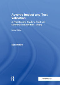 Title: Adverse Impact and Test Validation: A Practitioner's Guide to Valid and Defensible Employment Testing, Author: Dan Biddle