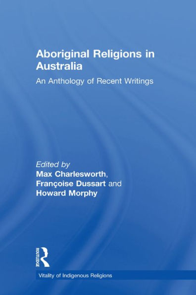 Aboriginal Religions in Australia: An Anthology of Recent Writings