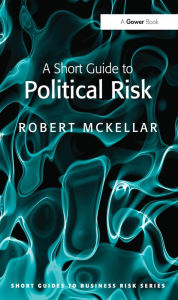 Title: A Short Guide to Political Risk, Author: Robert McKellar