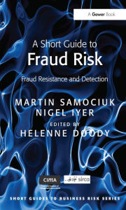Title: A Short Guide to Fraud Risk: Fraud Resistance and Detection, Author: Martin Samociuk