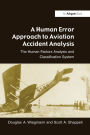 A Human Error Approach to Aviation Accident Analysis: The Human Factors Analysis and Classification System