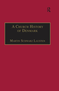 Title: A Church History of Denmark, Author: Martin Schwarz Lausten