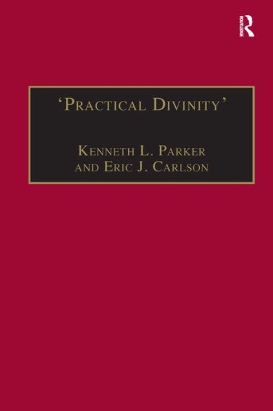 'Practical Divinity': The Works and Life of Revd Richard Greenham