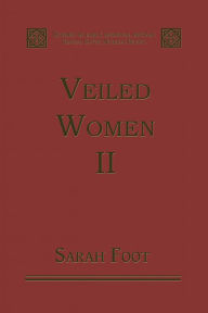 Title: Veiled Women: Volume II: Female Religious Communities in England, 871-1066, Author: Sarah Foot