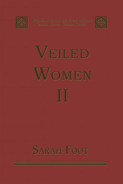 Veiled Women: Volume II: Female Religious Communities in England, 871-1066