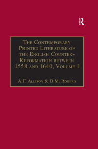 Title: The Contemporary Printed Literature of the English Counter-Reformation between 1558 and 1640: Volume I: Works in Languages other than English, Author: A.F. Allison