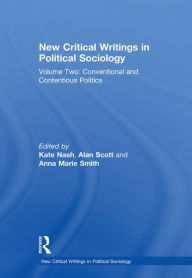 Title: New Critical Writings in Political Sociology: Volume Two: Conventional and Contentious Politics, Author: Alan Scott