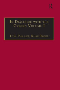 Title: In Dialogue with the Greeks: Volume I: The Presocratics and Reality, Author: Rush Rhees