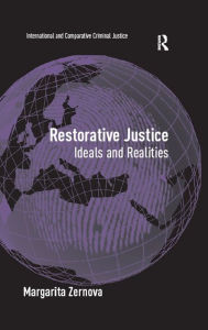 Title: Restorative Justice: Ideals and Realities, Author: Margarita Zernova