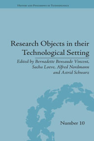 Title: Research Objects in their Technological Setting, Author: Bernadette Bensaude Vincent
