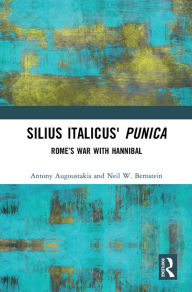 Title: Silius Italicus' Punica: Rome's War with Hannibal, Author: Antony Augoustakis