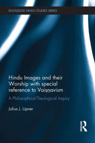 Title: Hindu Images and their Worship with special reference to Vaisnavism: A philosophical-theological inquiry, Author: Julius Lipner