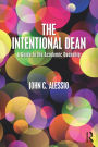 The Intentional Dean: A Guide to the Academic Deanship