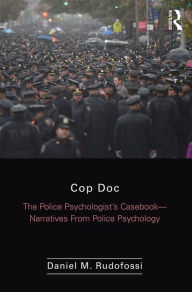 Title: Cop Doc: The Police Psychologist's Casebook--Narratives From Police Psychology, Author: Daniel  M Rudofossi