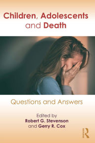 Title: Children, Adolescents, and Death: Questions and Answers, Author: Robert G. Stevenson