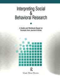 Title: Interpreting Social and Behavioral Research: A Guide and Workbook Based on Excerpts from Journals, Author: Linda Dorsten