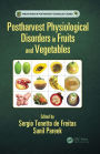 Postharvest Physiological Disorders in Fruits and Vegetables