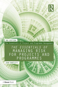 Title: The Essentials of Managing Risk for Projects and Programmes, Author: John Bartlett