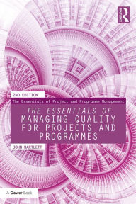 Title: The Essentials of Managing Quality for Projects and Programmes, Author: John Bartlett