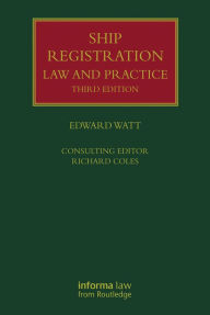 Title: Ship Registration: Law and Practice, Author: Edward Watt