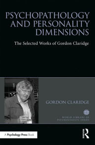 Title: Psychopathology and personality dimensions: The Selected works of Gordon Claridge, Author: Gordon Claridge
