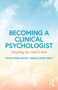 Title: Becoming a Clinical Psychologist: Everything You Need to Know, Author: Steven Mayers