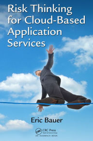 Title: Risk Thinking for Cloud-Based Application Services, Author: Eric Bauer